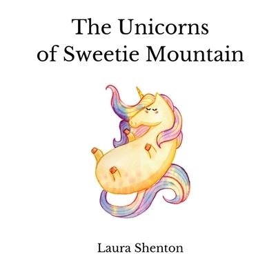 Cover for Laura Shenton · The Unicorns of Sweetie Mountain (Paperback Book) (2022)