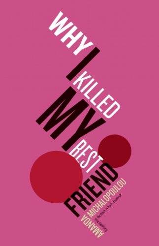 Cover for Amanda Michalopoulou · Why I Killed My Best Friend (Paperback Book) (2014)