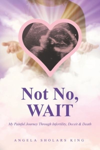 Cover for Angela King · Not No, WAIT (Book) (2022)