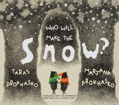 Cover for Taras Prokhasko · Who Will Make the Snow (Hardcover Book) (2023)