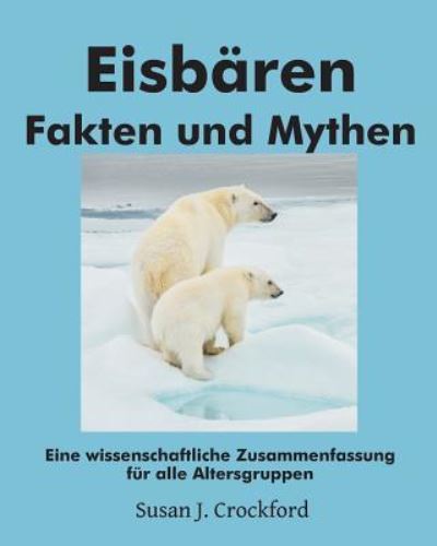 Cover for Susan J Crockford · Eisbaren Fakten und Mythen (Paperback Book) (2017)