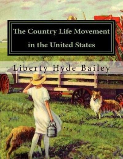 Cover for Liberty Hyde Bailey · The Country Life Movement in the United States (Paperback Book) (2017)