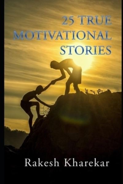 Cover for Rakesh Kharekar · 25 True Motivational Stories (Book) (2018)