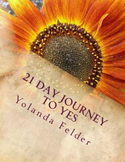 Yolanda Felder · 21 Day Journey to Yes (Paperback Book) (2017)