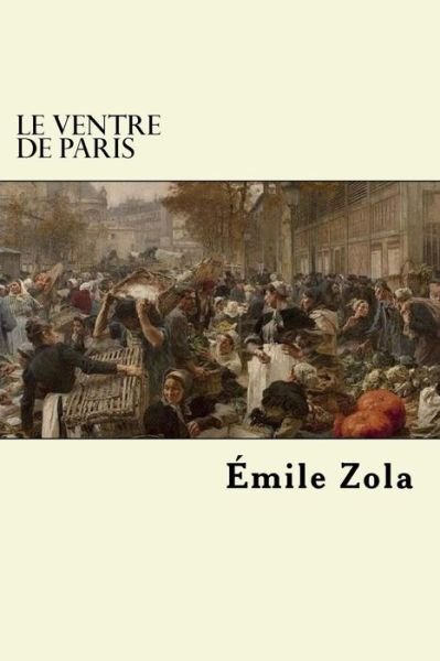 Cover for Emile Zola · Le ventre de Paris (Paperback Book) (2018)