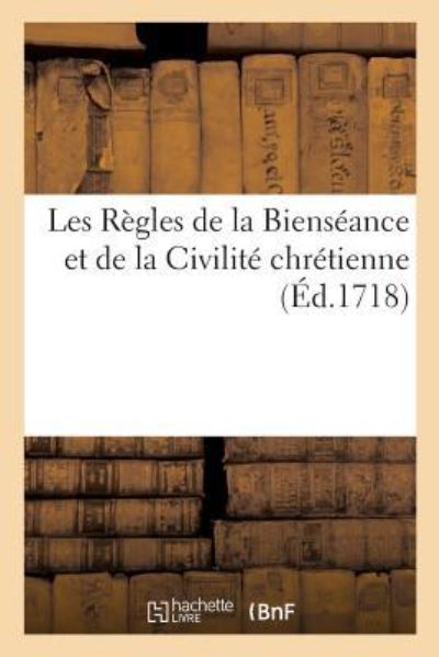 Cover for Veuve N Oudot · Les Regles de la Bienseance Et de la Civilite Chretienne (Paperback Book) (2018)