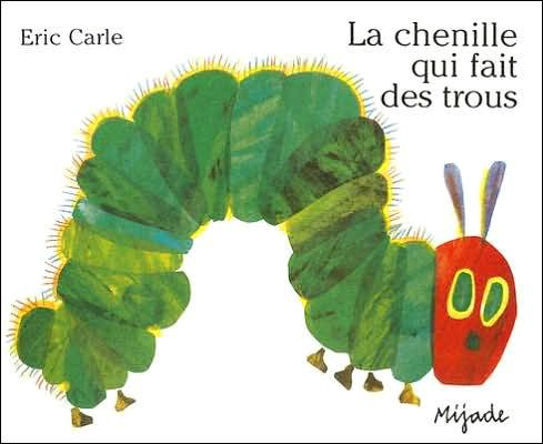 Eric Carle - French: La chenille qui fait des trous - Eric Carle - Books - Mijade, Editions - 9782871421740 - May 25, 2000