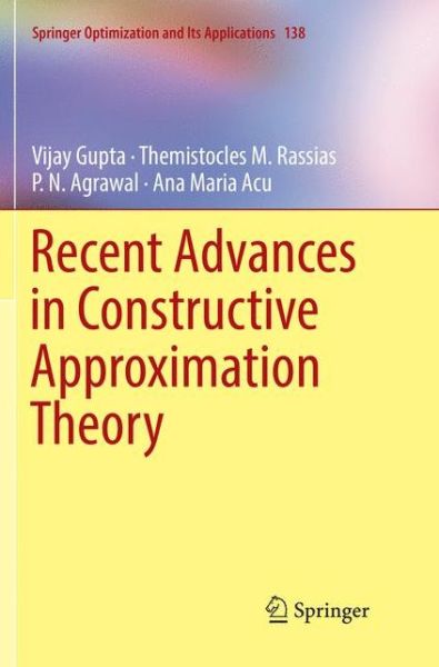 Cover for Vijay Gupta · Recent Advances in Constructive Approximation Theory - Springer Optimization and Its Applications (Paperback Book) [Softcover reprint of the original 1st ed. 2018 edition] (2018)
