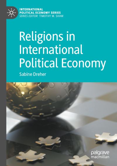 Cover for Sabine Dreher · Religions in International Political Economy - International Political Economy Series (Paperback Book) [1st ed. 2020 edition] (2021)