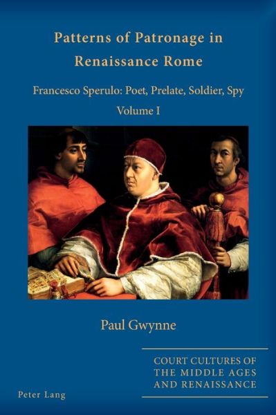 Cover for Paul Gwynne · Patterns of Patronage in Renaissance Rome: Francesco Sperulo: Poet, Prelate, Soldier, Spy - Volume I - Court Cultures of the Middle Ages and Renaissance (Paperback Book) [New edition] (2015)