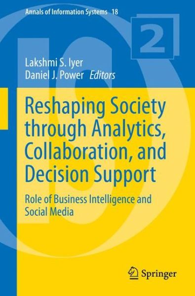 Cover for Lakshmi S Iyer · Reshaping Society through Analytics, Collaboration, and Decision Support: Role of Business Intelligence and Social Media - Annals of Information Systems (Paperback Book) [2015 edition] (2014)