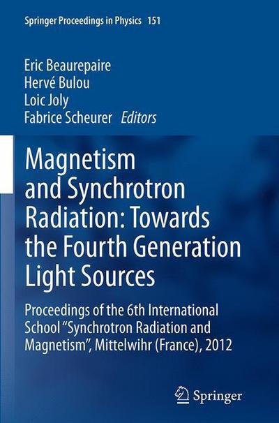 Magnetism and Synchrotron Radiation: Towards the Fourth Generation Light Sources: Proceedings of the 6th International School "Synchrotron Radiation and Magnetism", Mittelwihr (France), 2012 - Springer Proceedings in Physics -  - Książki - Springer International Publishing AG - 9783319342740 - 23 sierpnia 2016