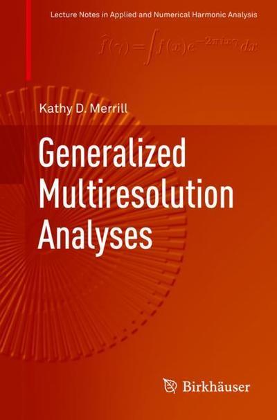 Cover for Kathy D. Merrill · Generalized Multiresolution Analyses - Applied and Numerical Harmonic Analysis (Paperback Book) [2018 edition] (2018)