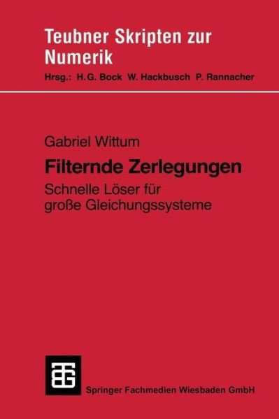 Cover for Gabriel Wittum · Filternde Zerlegungen: Schnelle Loser Fur Grosse Gleichungssysteme - Teubner Skripten Zur Numerik (Pocketbok) (2014)