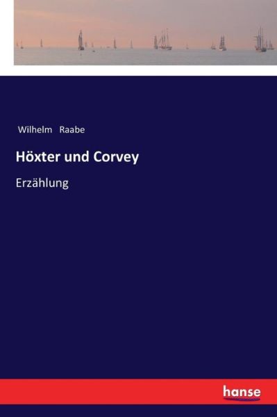 Hoexter und Corvey: Erzahlung - Wilhelm Raabe - Books - Hansebooks - 9783337360740 - January 22, 2018