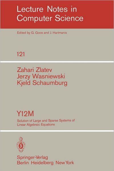 Cover for Zahari Zlatev · Y12m Solution of Large and Sparse Systems of Linear Algebraic Equations: Documentation of Subroutines - Lecture Notes in Computer Science (Paperback Book) (1981)