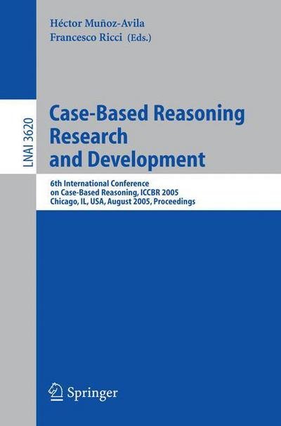 Cover for H Avila-munoz · Case-Based Reasoning Research and Development: 6th International Conference on Case-Based Reasoning, ICCBR 2005, Chicago, IL, USA, August 23-26, 2005, Proceedings - Lecture Notes in Computer Science (Taschenbuch) [2005 edition] (2005)