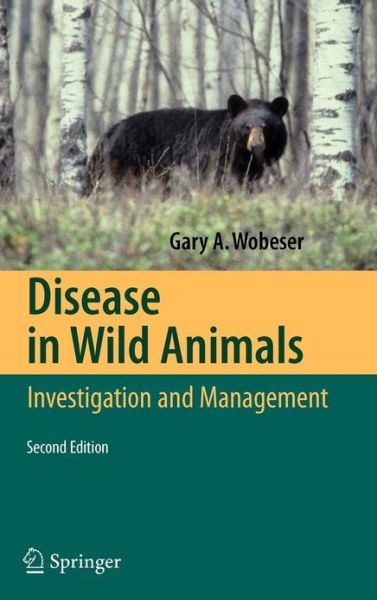 Cover for Gary A. Wobeser · Disease in Wild Animals: Investigation and Management (Gebundenes Buch) [2nd ed. 2007 edition] (2007)