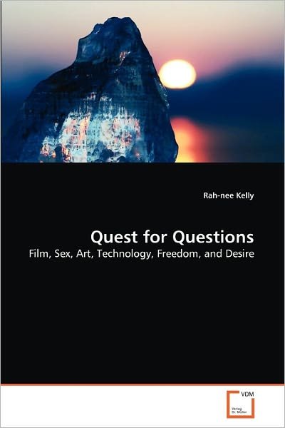 Cover for Rah-nee Kelly · Quest for Questions: Film, Sex, Art, Technology, Freedom, and Desire (Paperback Book) (2011)