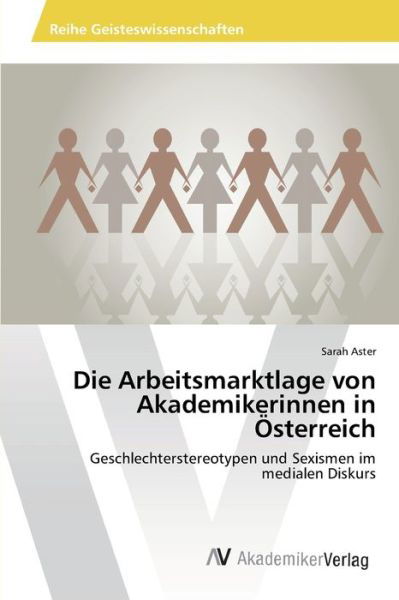 Cover for Aster · Die Arbeitsmarktlage von Akademik (Bog) (2012)