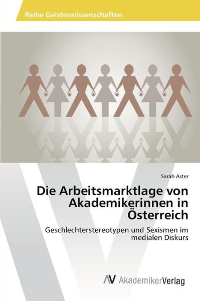 Cover for Aster · Die Arbeitsmarktlage von Akademik (Bok) (2012)