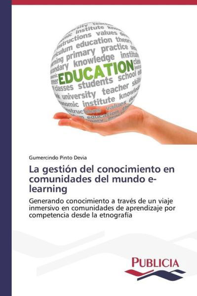 Cover for Gumercindo Pinto Devia · La Gestión Del Conocimiento en Comunidades Del Mundo E-learning: Generando Conocimiento a Través De Un Viaje Inmersivo en Comunidades De Aprendizaje ... Desde La Etnografía (Paperback Book) [Spanish edition] (2015)