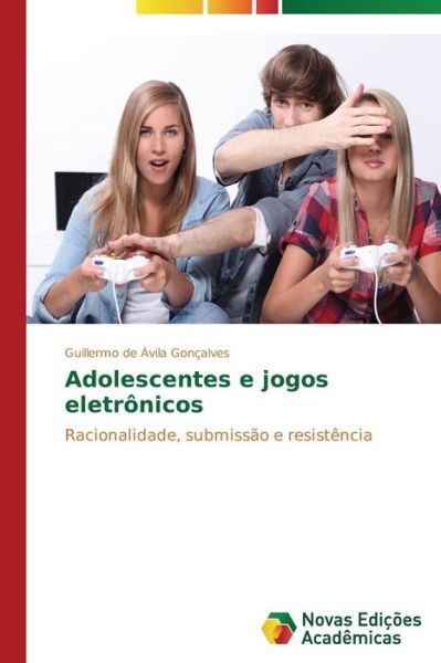 Cover for De Avila Goncalves Guillermo · Adolescentes E Jogos Eletronicos (Paperback Book) (2014)