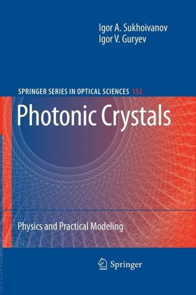 Cover for Igor A. Sukhoivanov · Photonic Crystals: Physics and Practical Modeling - Springer Series in Optical Sciences (Paperback Book) [2009 edition] (2014)
