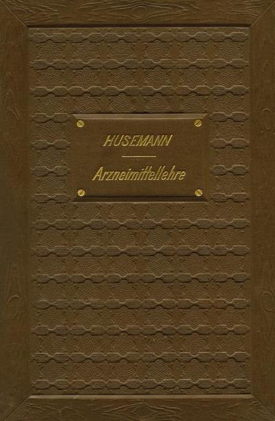 Cover for Theodor Husemann · Handbuch Der Arzneimittellehre: Mit Besonderer Rucksichtnahme Auf Die Neuesten Pharmakopoeen Fur Studirende Und Aerzte (Paperback Book) [3rd 3. Aufl. 1892. Softcover Reprint of the Origin edition] (1901)