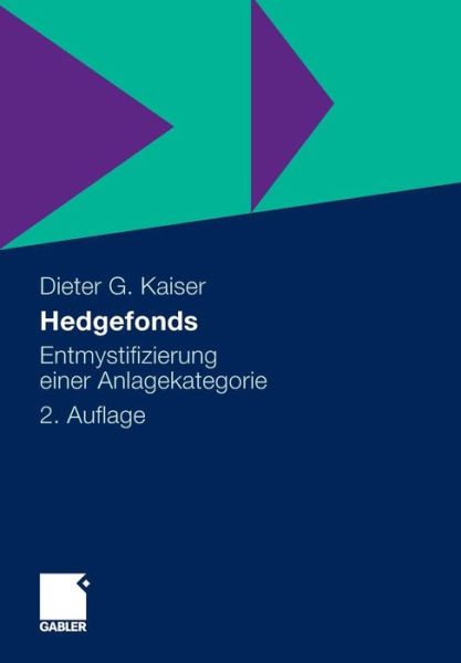Hedgefonds: Entmystifizierung Einer Anlagekategorie - Dieter G Kaiser - Books - Springer Gabler - 9783658005740 - November 11, 2012