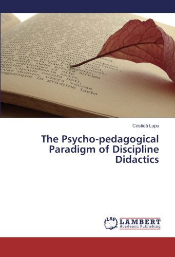 Cover for Costica Lupu · The Psycho-pedagogical Paradigm of Discipline Didactics (Paperback Book) (2014)