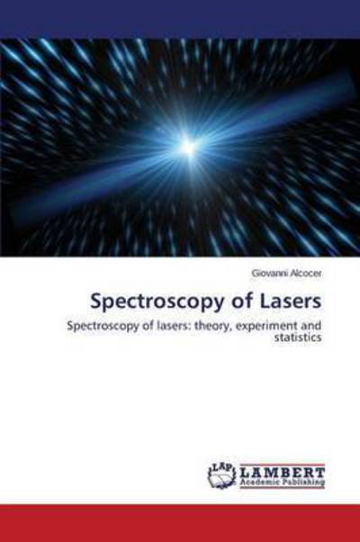 Spectroscopy of Lasers - Alcocer Giovanni - Books - LAP Lambert Academic Publishing - 9783659772740 - August 25, 2015