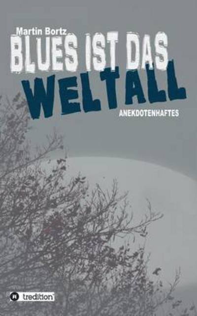Cover for Bortz · Blues ist das Weltall (Book) (2015)