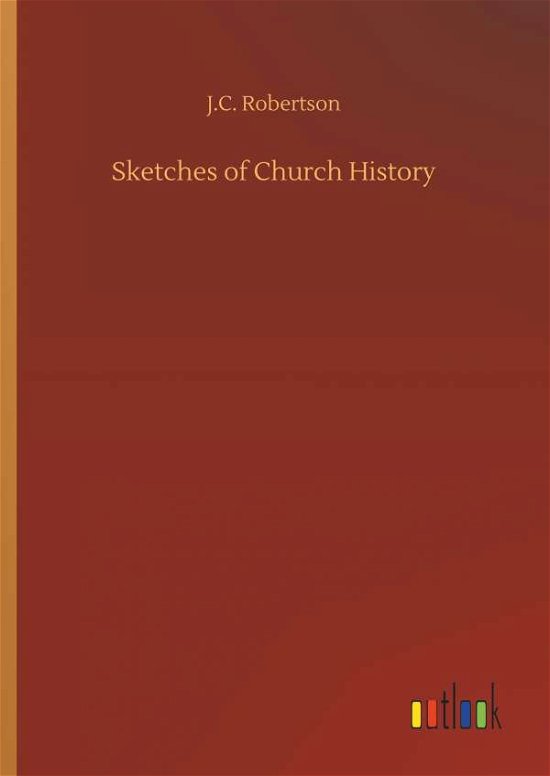 Cover for Robertson · Sketches of Church History (Book) (2018)