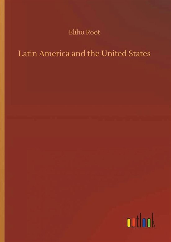 Latin America and the United State - Root - Libros -  - 9783732680740 - 15 de mayo de 2018