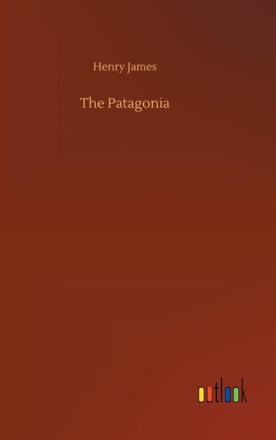 Cover for Henry James · The Patagonia (Innbunden bok) (2018)