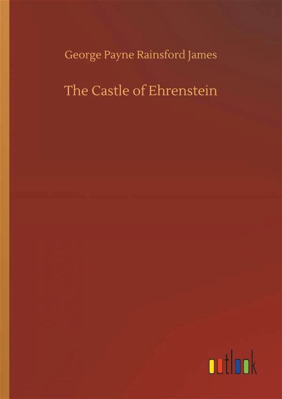 The Castle of Ehrenstein - James - Books -  - 9783734011740 - September 20, 2018