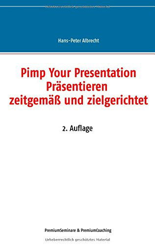 Cover for Hans-Peter Albrecht · Pimp Your Presentation: Prasentieren - zeitgemass und zielgerichtet (Paperback Book) [German edition] (2014)