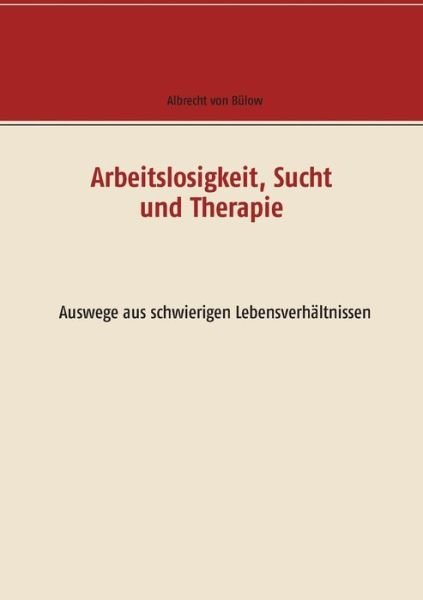 Cover for Bülow · Arbeitslosigkeit, Sucht und T (Book) (2018)