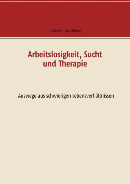 Cover for Bülow · Arbeitslosigkeit, Sucht und T (Bok) (2018)