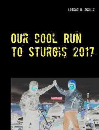 Our Cool Run to Sturgis 2017 - Schulz - Livres -  - 9783746061740 - 24 janvier 2018