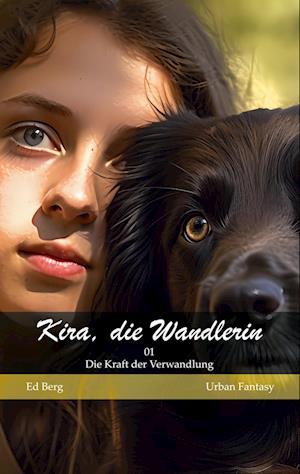 Cover for Ed Berg · Kira, die Wandlerin - 01 - Die Kraft der Verwandlung (Book) (2023)