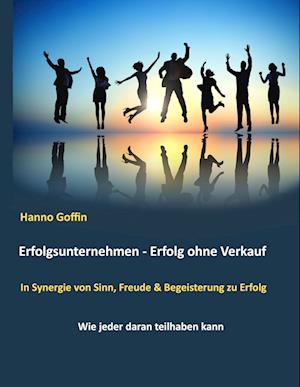 Cover for Hanno Goffin · Erfolgsunternehmen - Erfolg ohne Verkauf (Paperback Book) (2019)