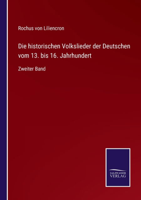 Cover for Rochus Von Liliencron · Die historischen Volkslieder der Deutschen vom 13. bis 16. Jahrhundert (Paperback Book) (2021)