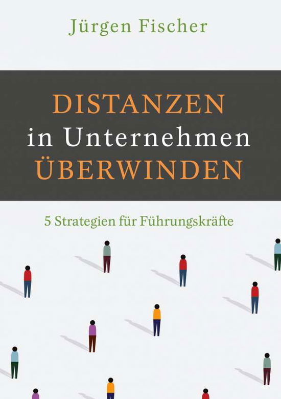 Distanzen in Unternehmen überwi - Fischer - Other -  - 9783752899740 - 