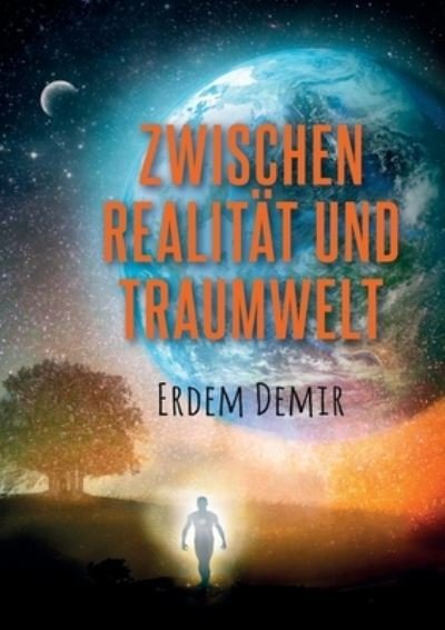 Cover for Erdem Demir · Zwischen Realitat und Traumwelt (Paperback Book) (2021)