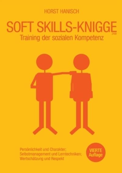 Cover for Horst Hanisch · Soft Skills-Knigge 2100: Training der sozialen Kompetenz, Persoenlichkeit und Charakter, Selbstmanagement und Lerntechniken, Wertschatzung und Respekt (Paperback Book) (2021)