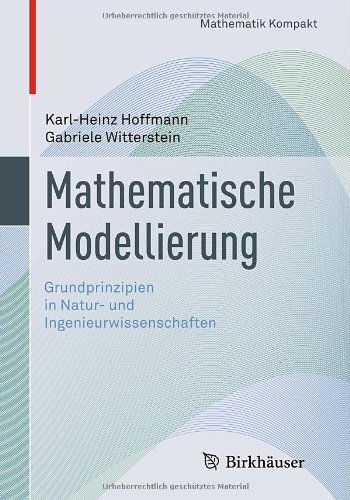 Cover for Karl-Heinz Hoffmann · Mathematische Modellierung: Grundprinzipien in Natur- Und Ingenieurwissenschaften - Mathematik Kompakt (Paperback Book) [1. Aufl. 2014., Korr. Nachdruck 2014 edition] (2014)