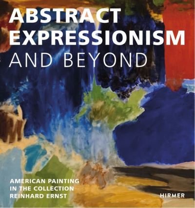 Cover for Abstract Expression and Beyond: American Painting in the Collection Reinhard Ernst (Hardcover Book) (2025)