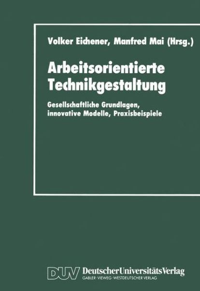 Cover for Volker Eichener · Arbeitsorientierte Technikgestaltung (Book) [1991 edition] (1991)